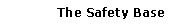 The Safety Base